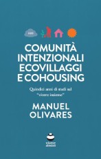 Risultati immagini per "ComunitÃ  intenzionali, ecovillaggi e cohousing"  di Manuel Olivares